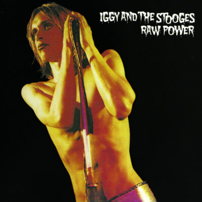 Iggy and The Stooges -- Raw Power Album Cover