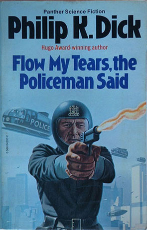 Philip K. Dick Flow My Tears, The Policeman Said Book Cover